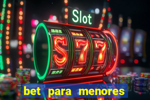 bet para menores de idade